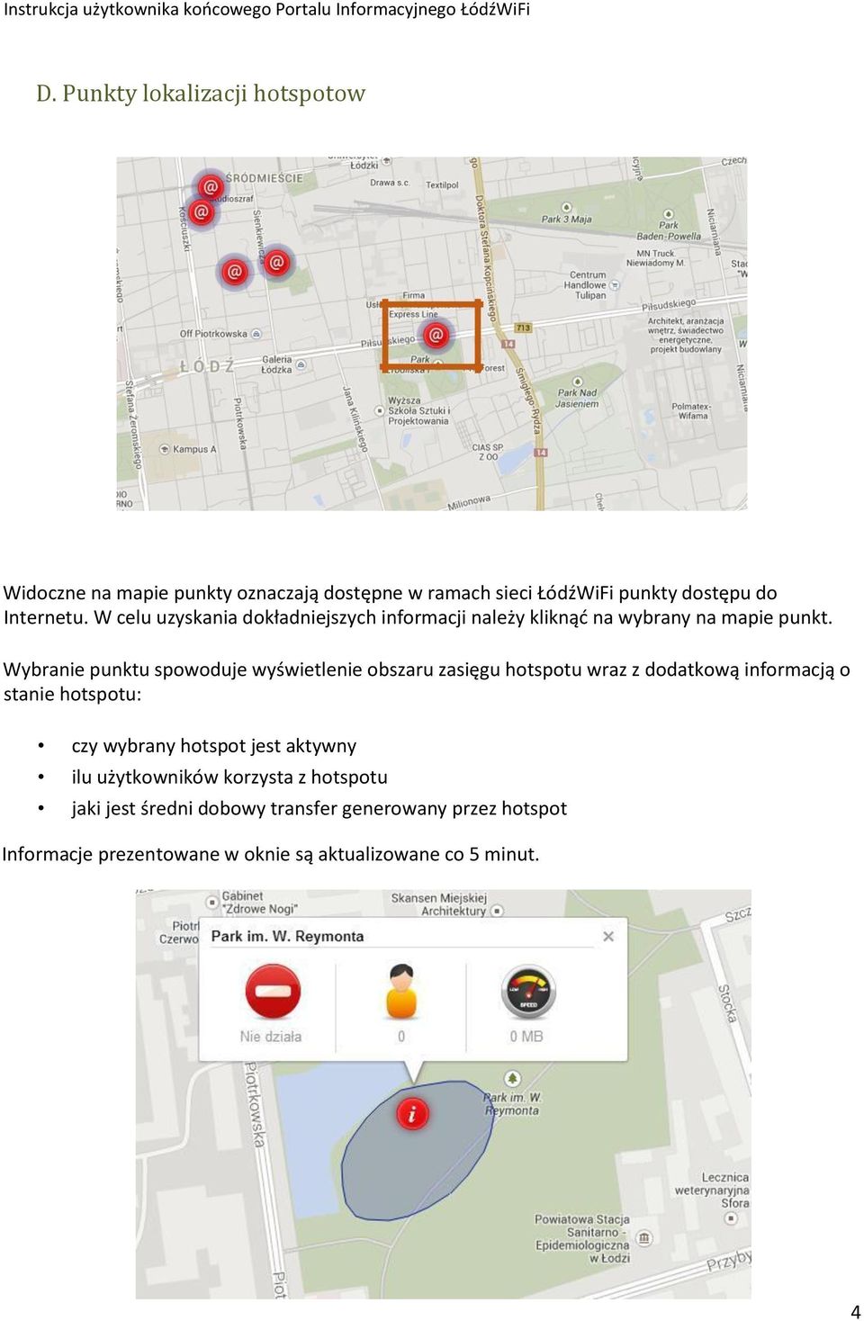 Wybranie punktu spowoduje wyświetlenie obszaru zasięgu hotspotu wraz z dodatkową informacją o stanie hotspotu: czy wybrany