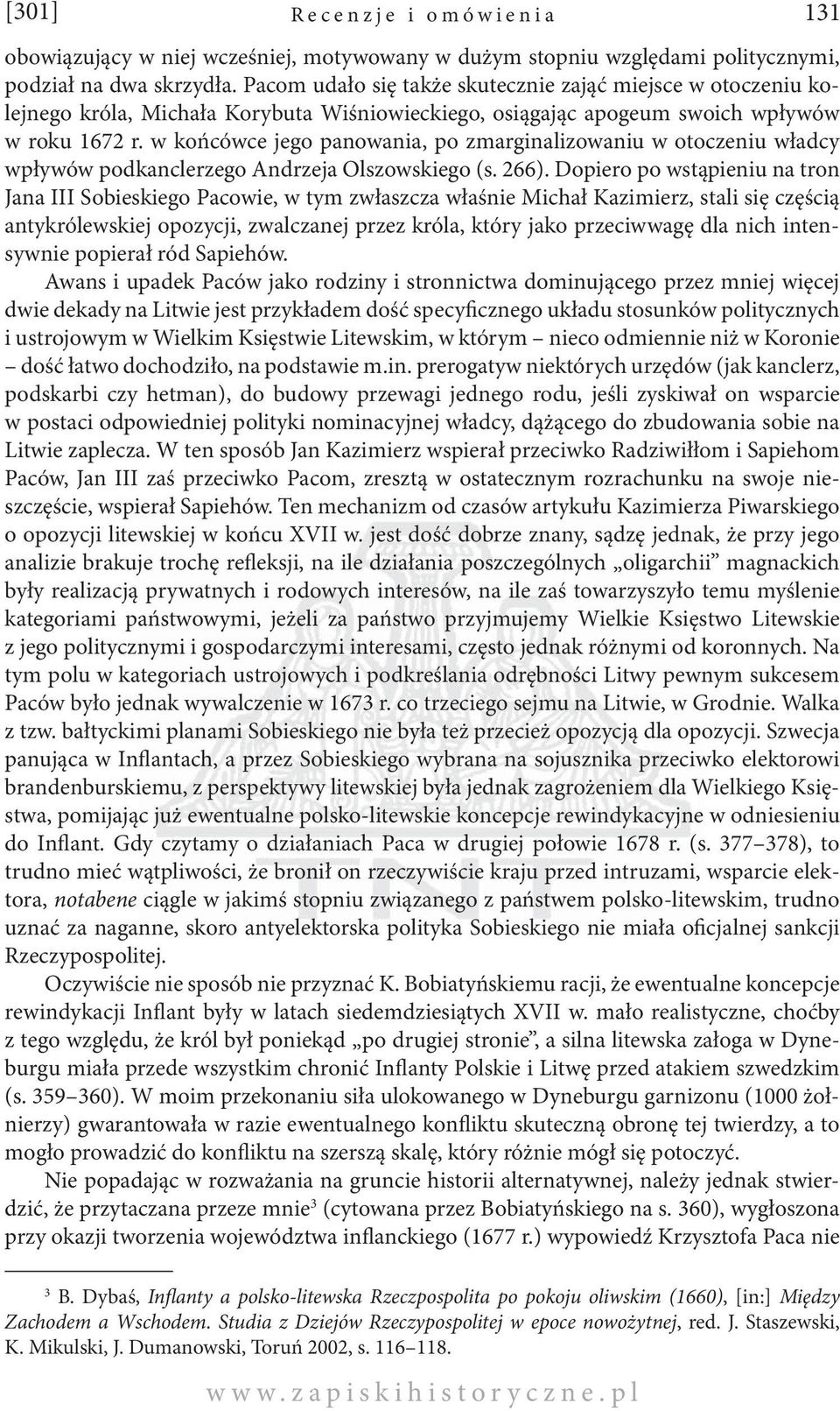 w końcówce jego panowania, po zmarginalizowaniu w otoczeniu władcy wpływów podkanclerzego Andrzeja Olszowskiego (s. 266).