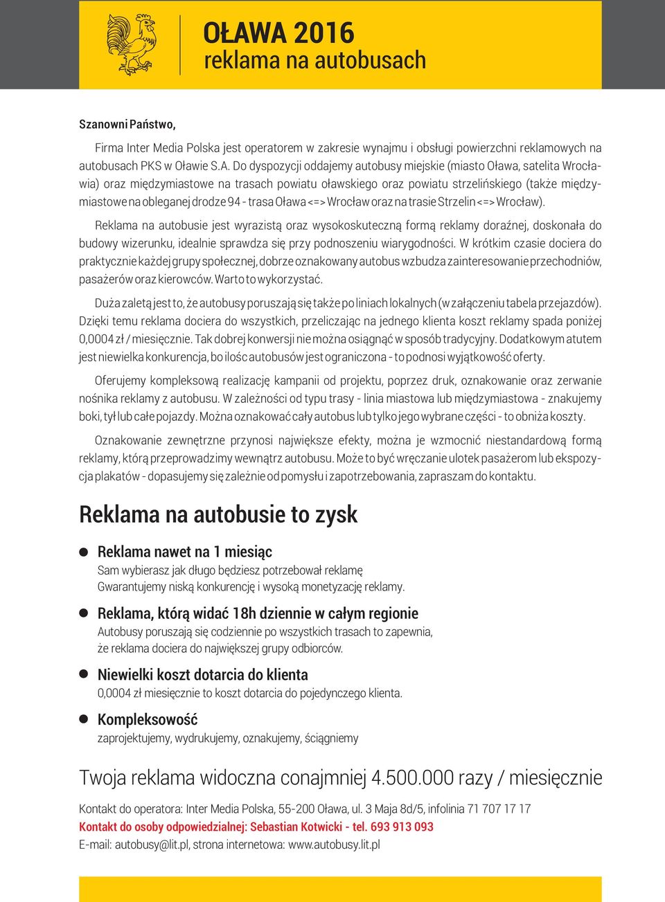 - trasa O³awa <=> Wroc³aw oraz na trasie Strzelin <=> Wroc³aw).