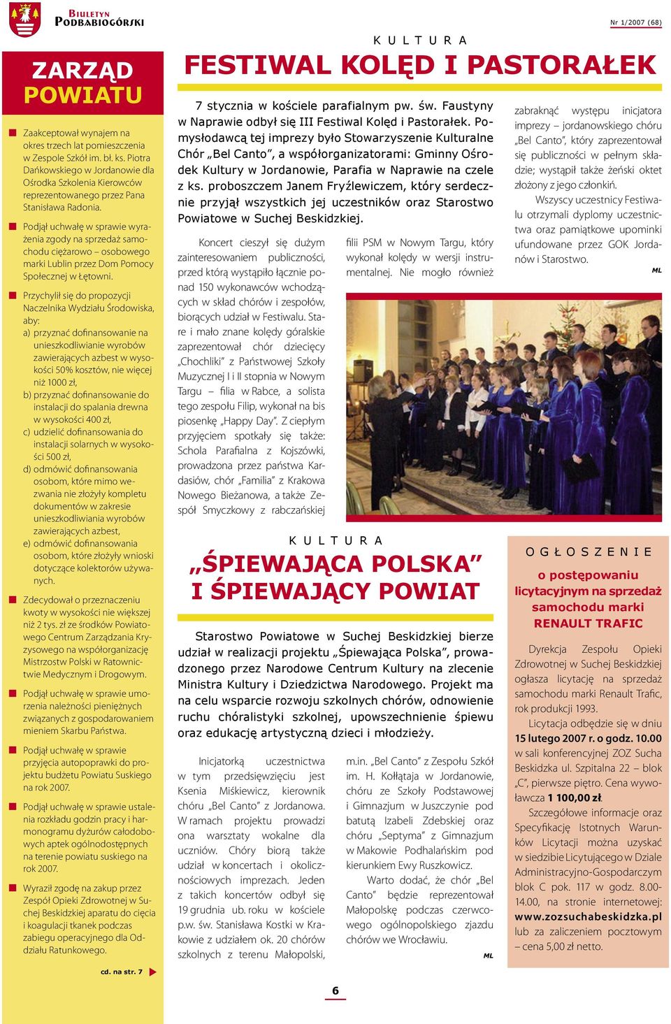Podjął uchwałę w sprawie wyrażenia zgody na sprzedaż samochodu ciężarowo osobowego marki Lublin przez Dom Pomocy Społecznej w Łętowni.