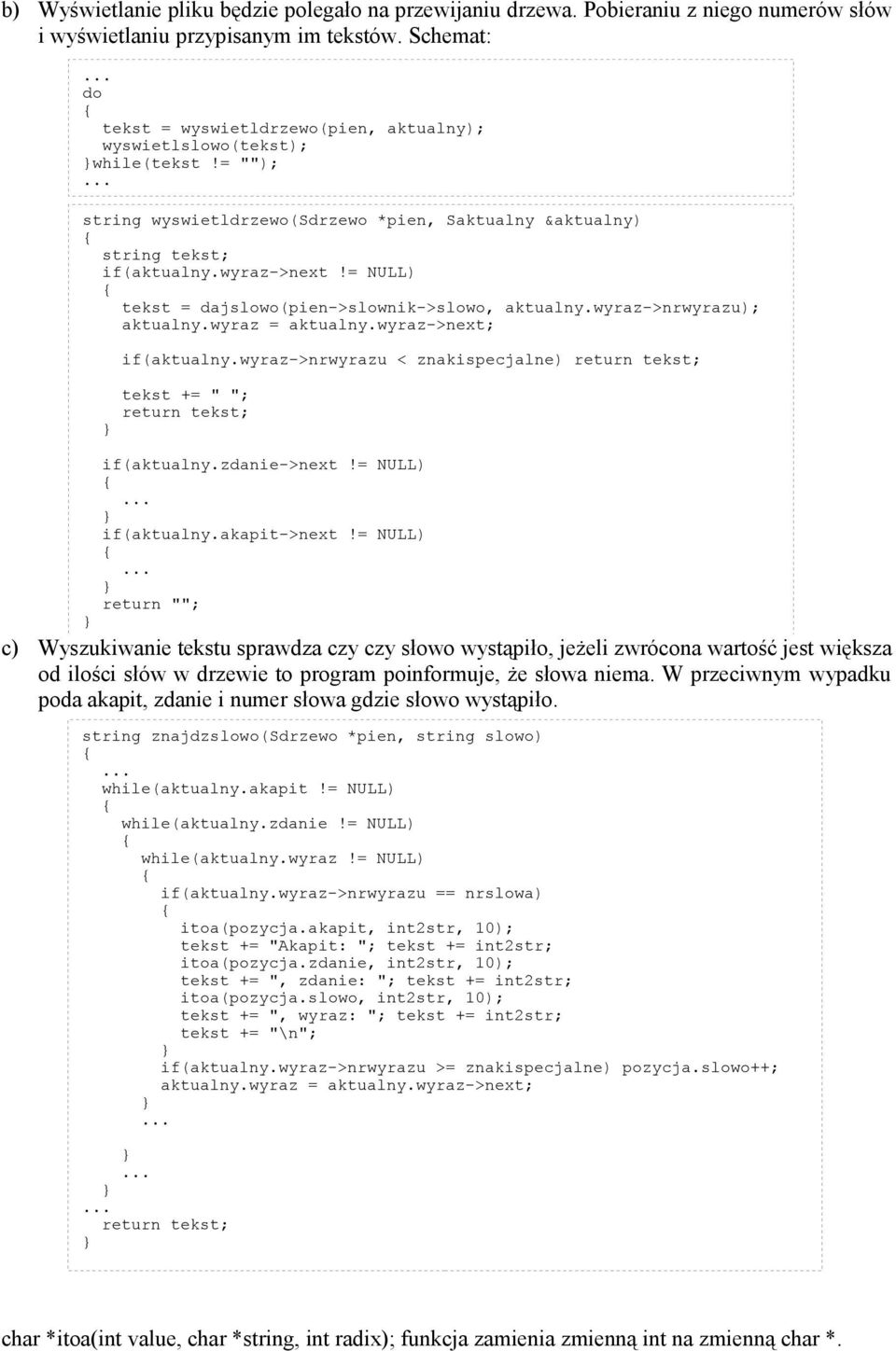 = NULL) tekst = dajslowo(pien->slownik->slowo, aktualny.wyraz->nrwyrazu); aktualny.wyraz = aktualny.wyraz->next; if(aktualny.