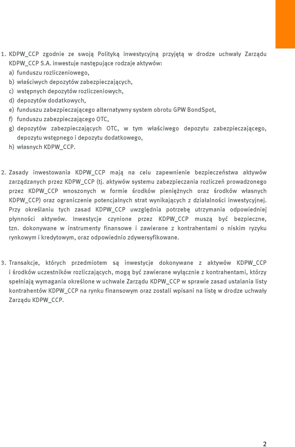 zabezpieczającego alternatywny system obrotu GPW BondSpot, f) funduszu zabezpieczającego OTC, g) depozytów zabezpieczających OTC, w tym właściwego depozytu zabezpieczającego, depozytu wstępnego i