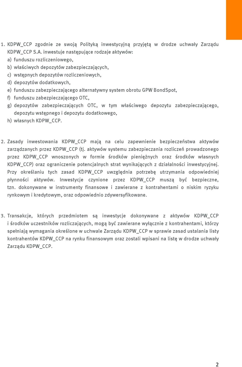 zabezpieczającego alternatywny system obrotu GPW BondSpot, f) funduszu zabezpieczającego OTC, g) depozytów zabezpieczających OTC, w tym właściwego depozytu zabezpieczającego, depozytu wstępnego i