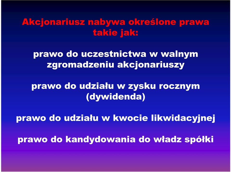 do udziału w zysku rocznym (dywidenda) prawo do udziału