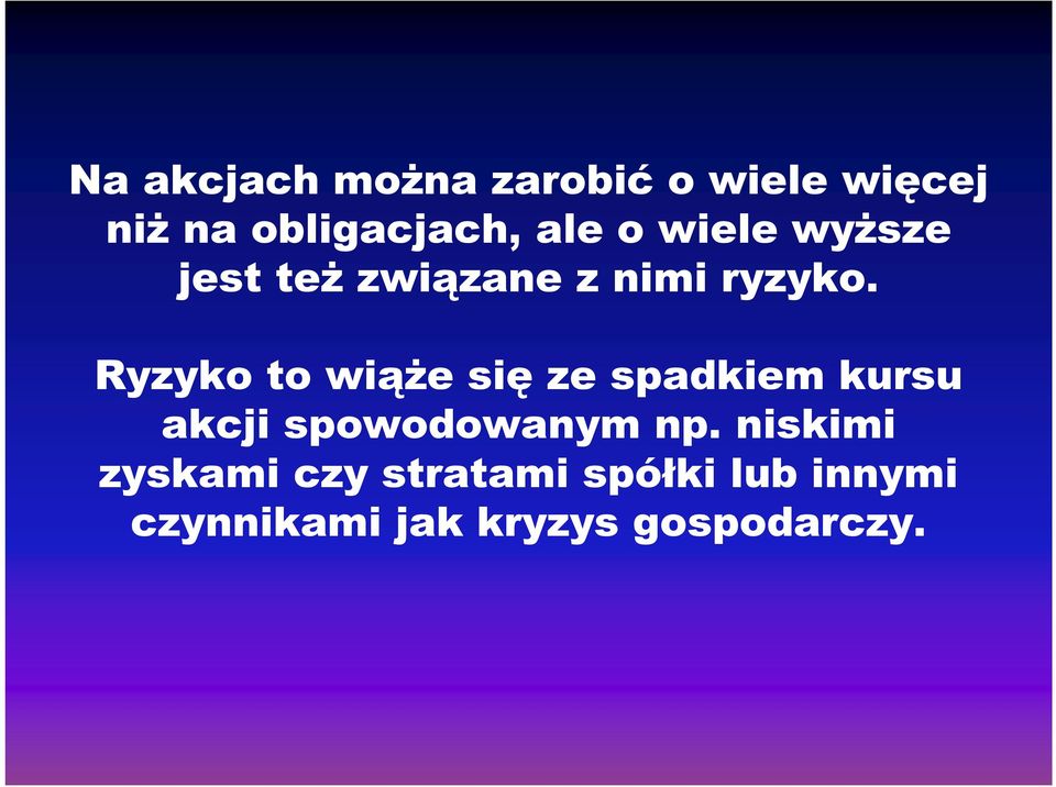 Ryzyko to wiąże się ze spadkiem kursu akcji spowodowanym np.