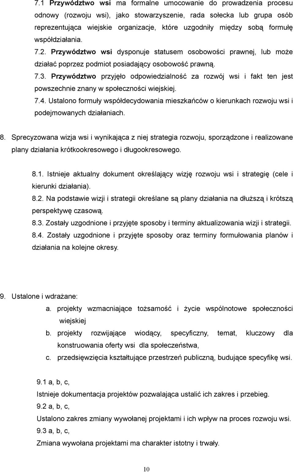 Przywództwo przyjęło odpowiedzialność za rozwój wsi i fakt ten jest powszechnie znany w społeczności wiejskiej. 7.4.