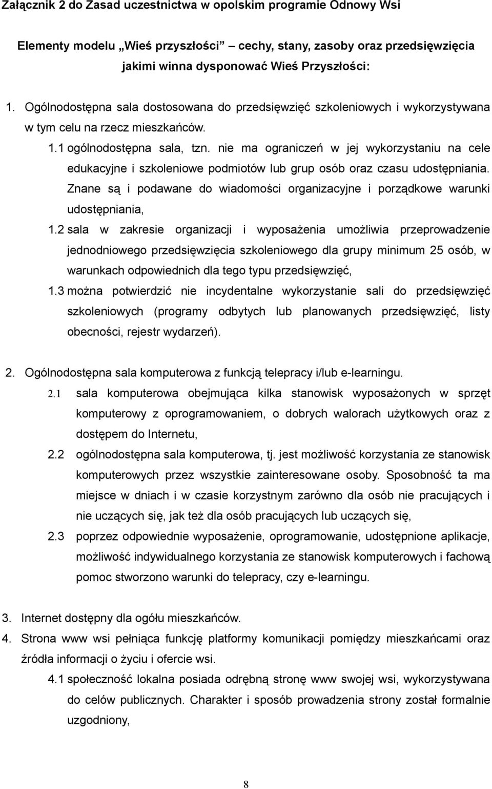 nie ma ograniczeń w jej wykorzystaniu na cele edukacyjne i szkoleniowe podmiotów lub grup osób oraz czasu udostępniania.