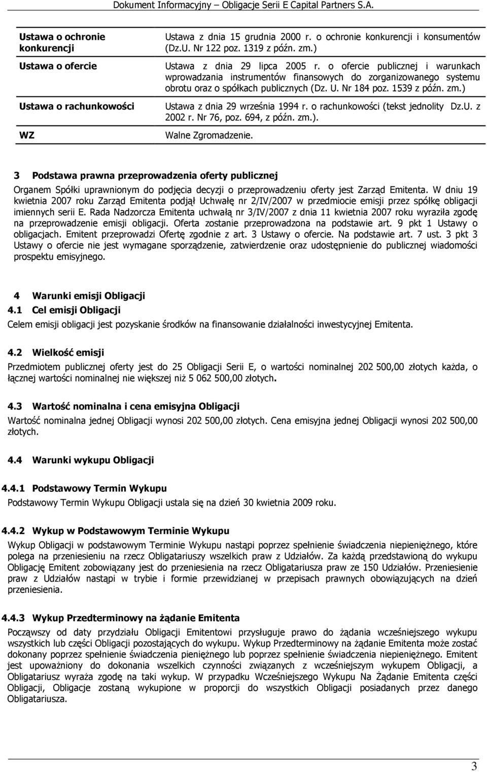 zm.) Ustawa z dnia 29 września 1994 r. o rachunkowości (tekst jednolity Dz.U. z 2002 r. Nr 76, poz. 694, z późn. zm.). Walne Zgromadzenie.