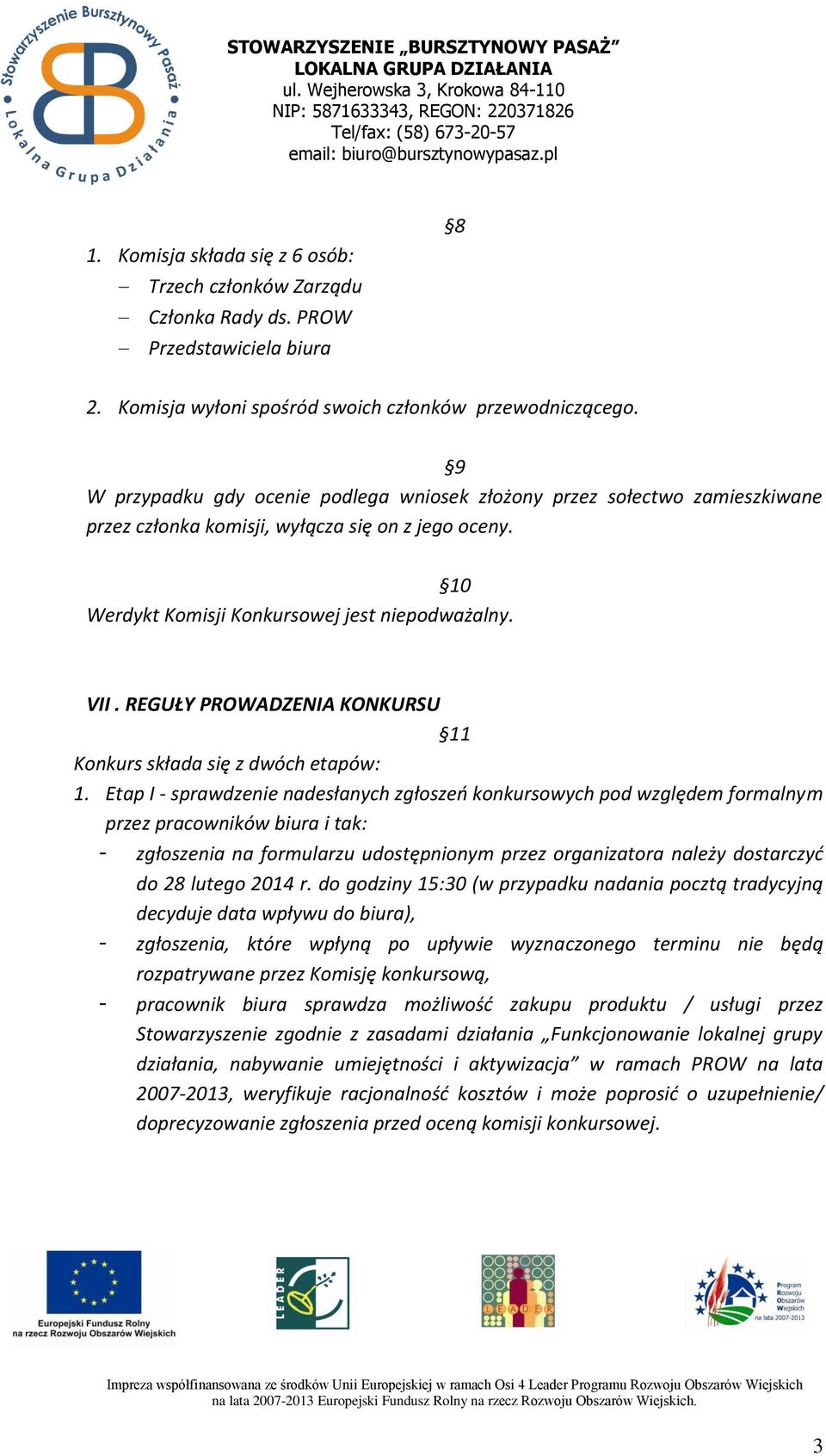 REGUŁY PROWADZENIA KONKURSU 11 Konkurs składa się z dwóch etapów: 1.