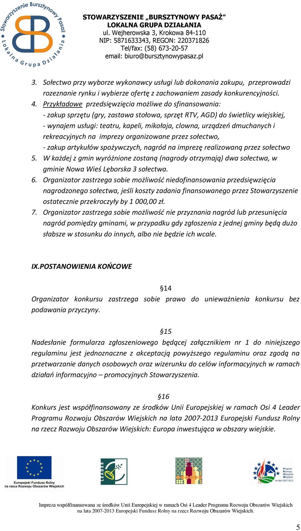 dmuchanych i rekreacyjnych na imprezy organizowane przez sołectwo, - zakup artykułów spożywczych, nagród na imprezę realizowaną przez sołectwo 5.