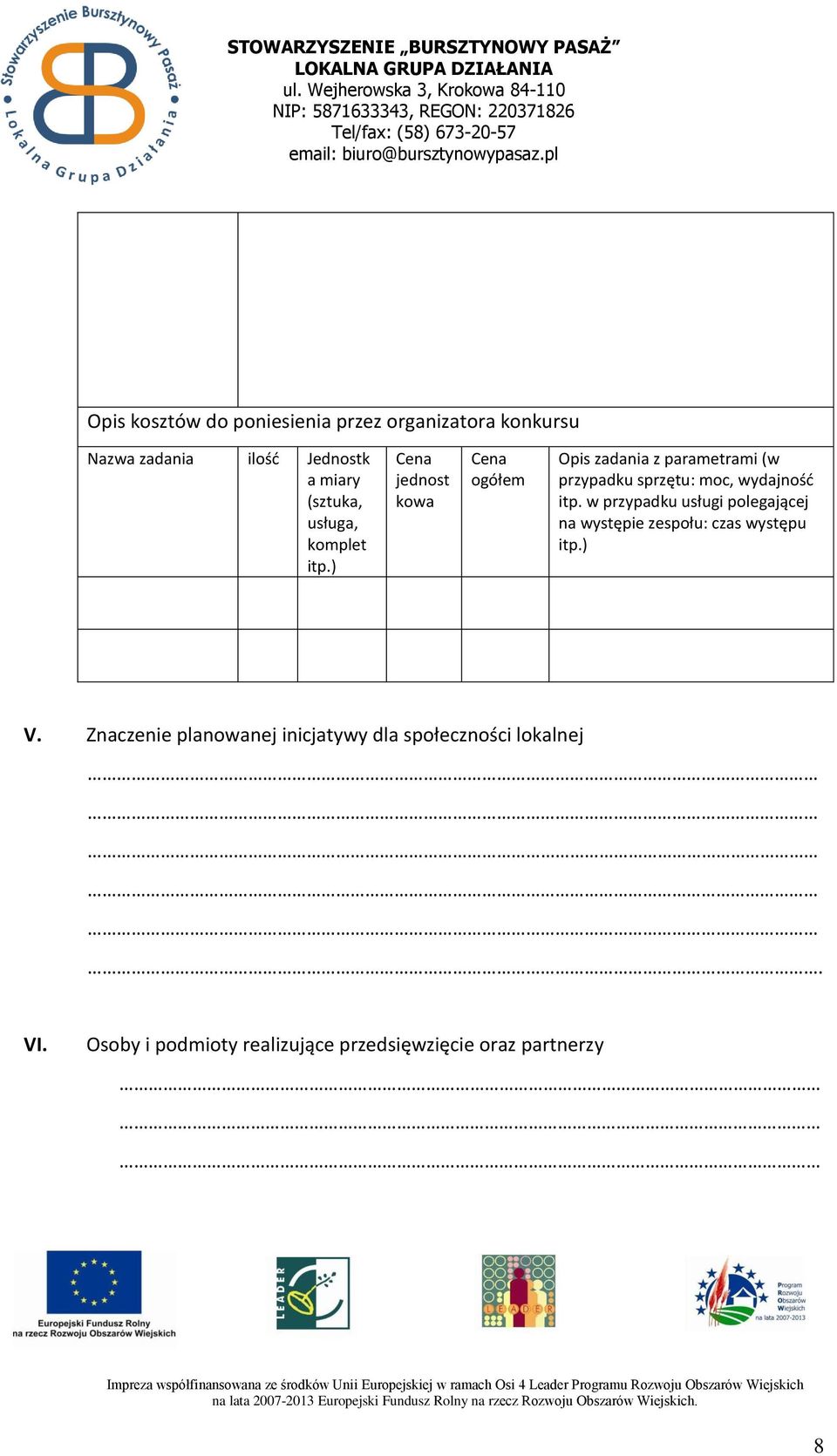 ) Cena jednost kowa Cena ogółem Opis zadania z parametrami (w przypadku sprzętu: moc, wydajność itp.