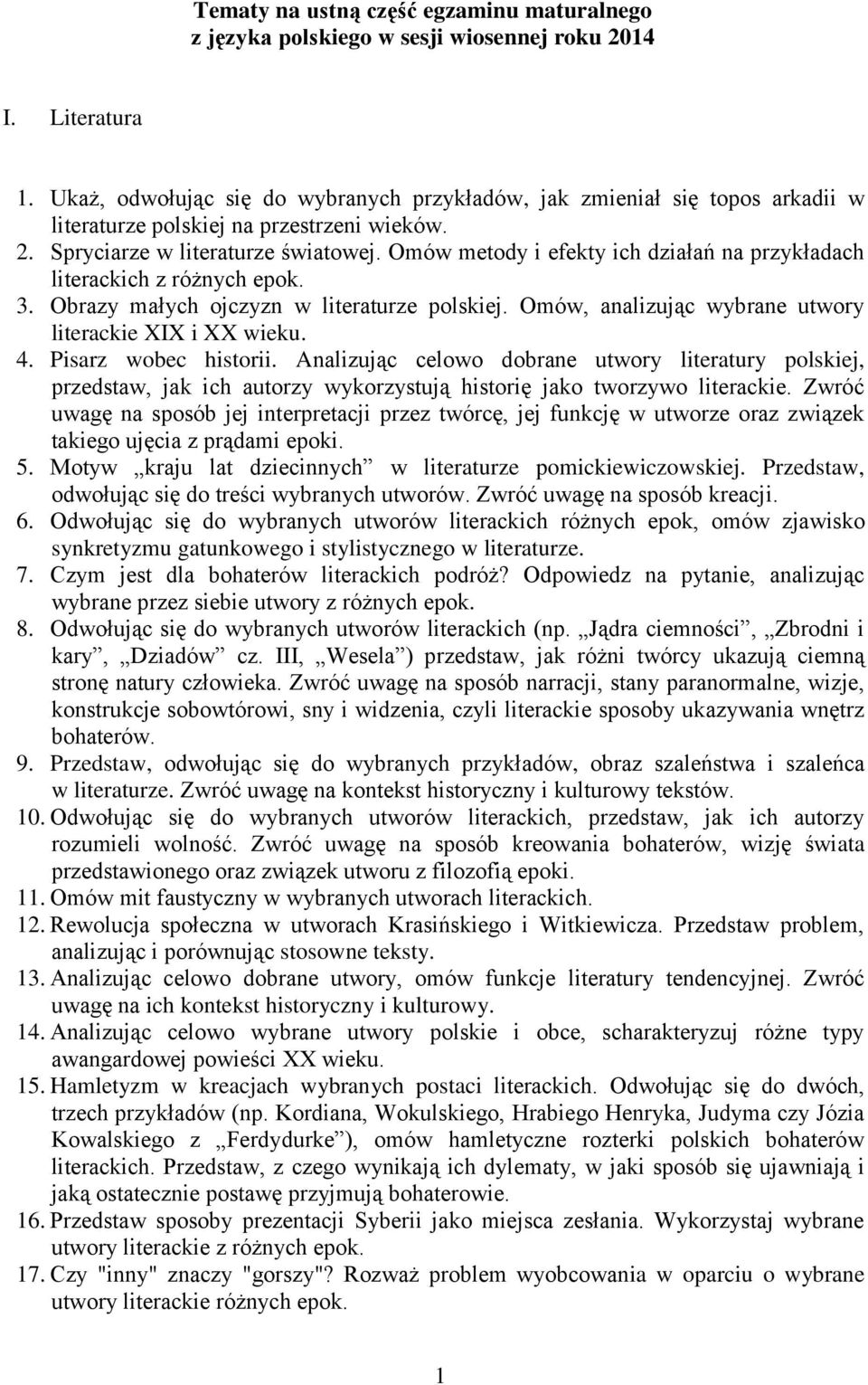 Omów metody i efekty ich działań na przykładach literackich z różnych epok. 3. Obrazy małych ojczyzn w literaturze polskiej. Omów, analizując wybrane utwory literackie XIX i XX wieku. 4.