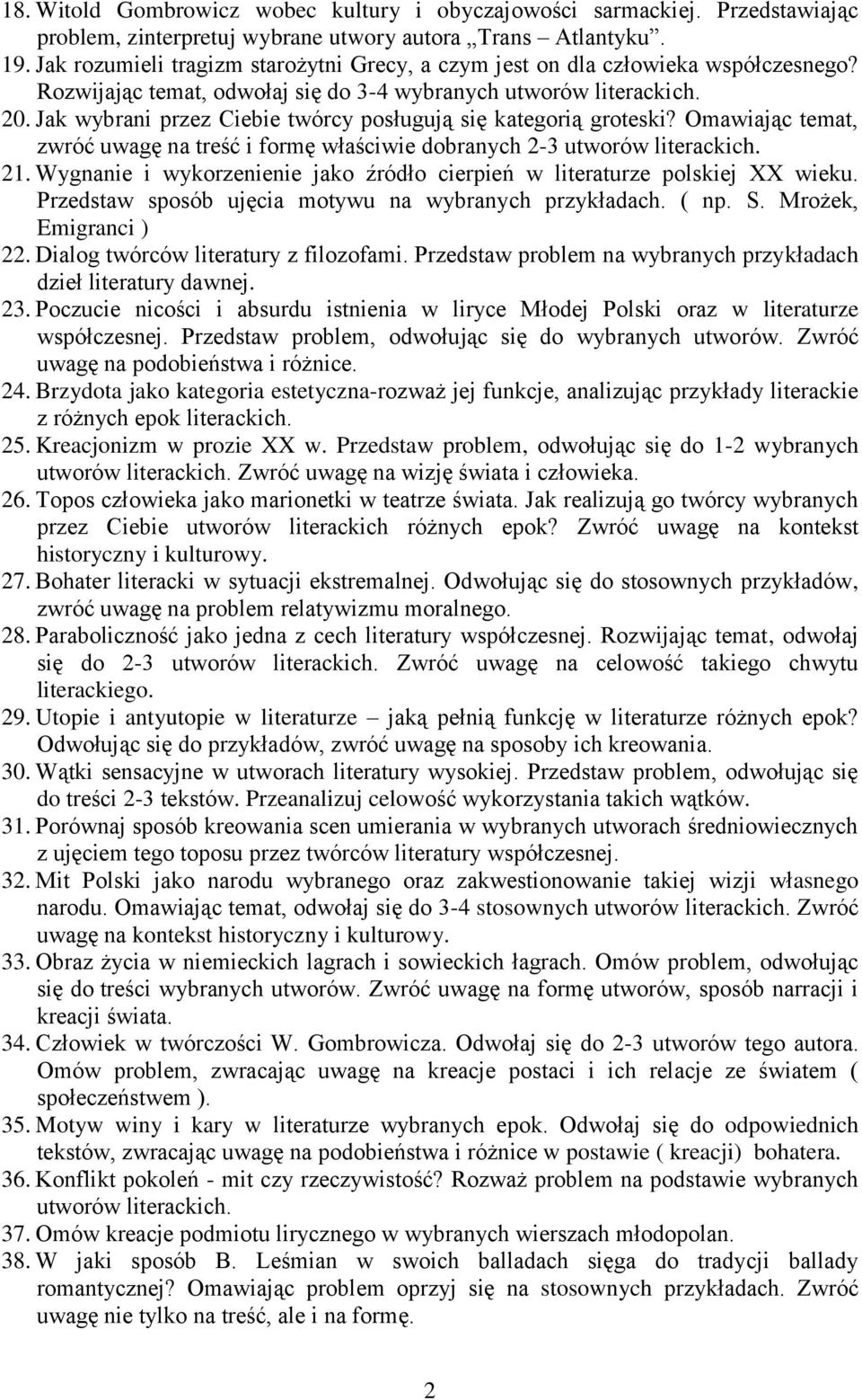 Jak wybrani przez Ciebie twórcy posługują się kategorią groteski? Omawiając temat, zwróć uwagę na treść i formę właściwie dobranych 2-3 utworów literackich. 21.