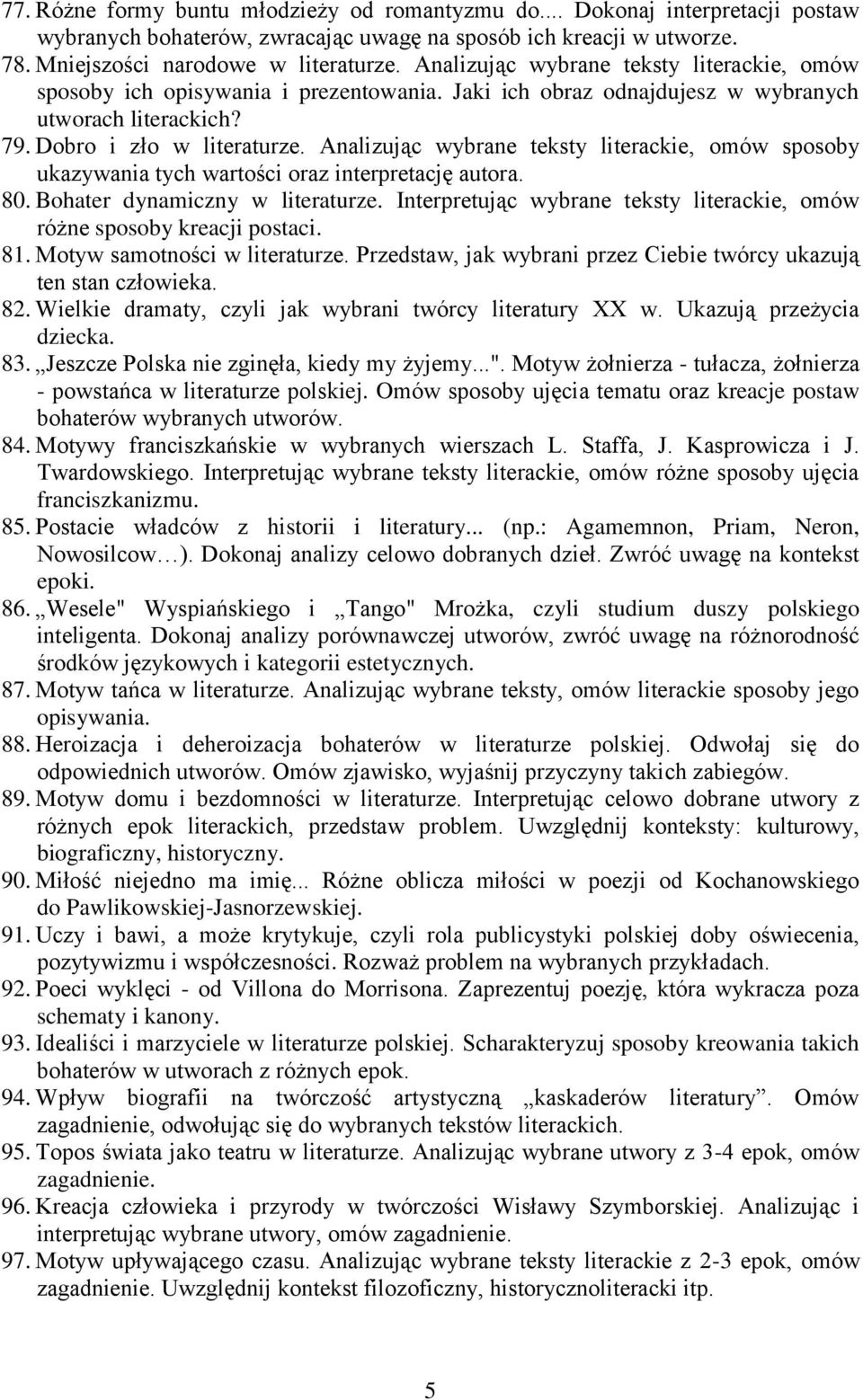 Analizując wybrane teksty literackie, omów sposoby ukazywania tych wartości oraz interpretację autora. 80. Bohater dynamiczny w literaturze.