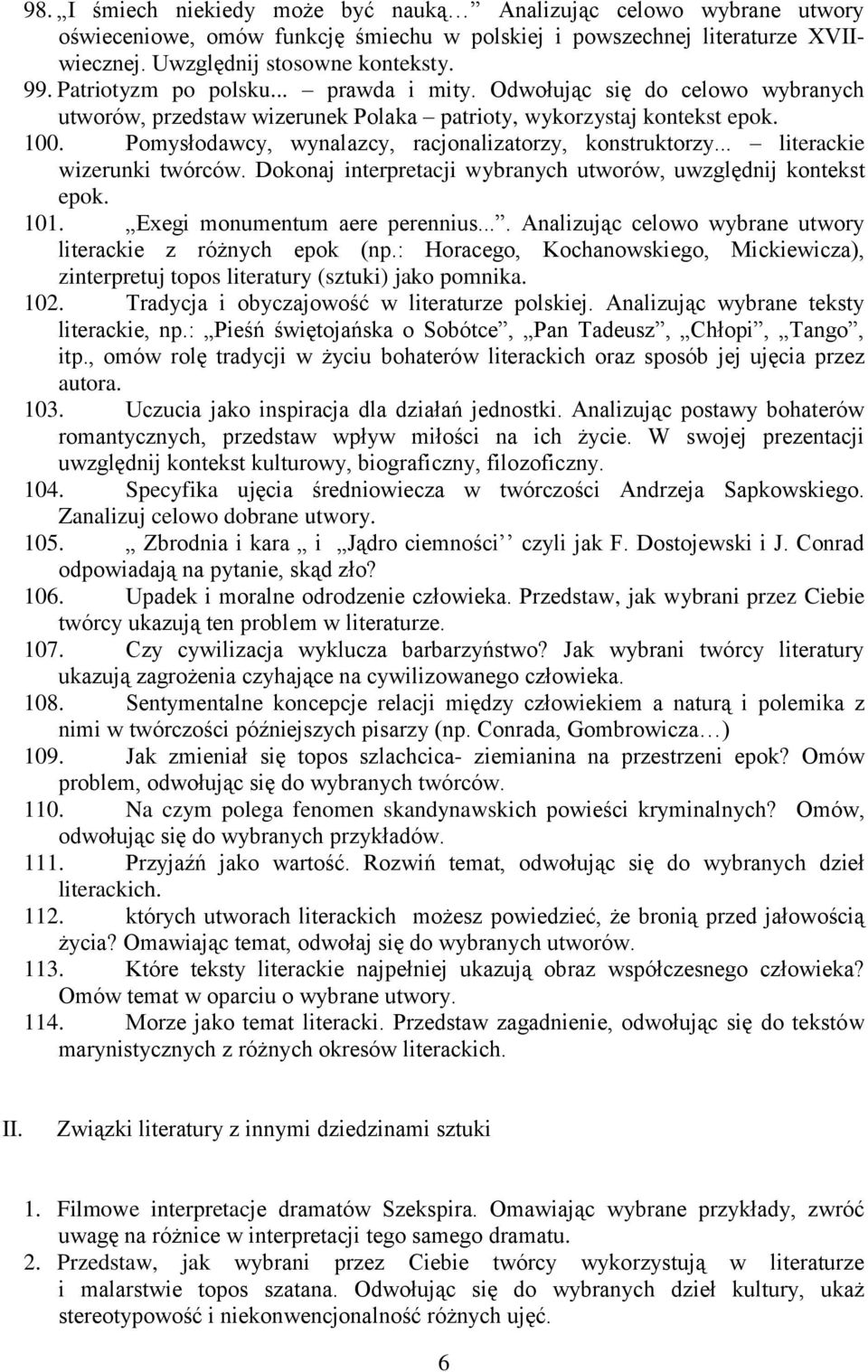 Pomysłodawcy, wynalazcy, racjonalizatorzy, konstruktorzy... literackie wizerunki twórców. Dokonaj interpretacji wybranych utworów, uwzględnij kontekst epok. 101. Exegi monumentum aere perennius.