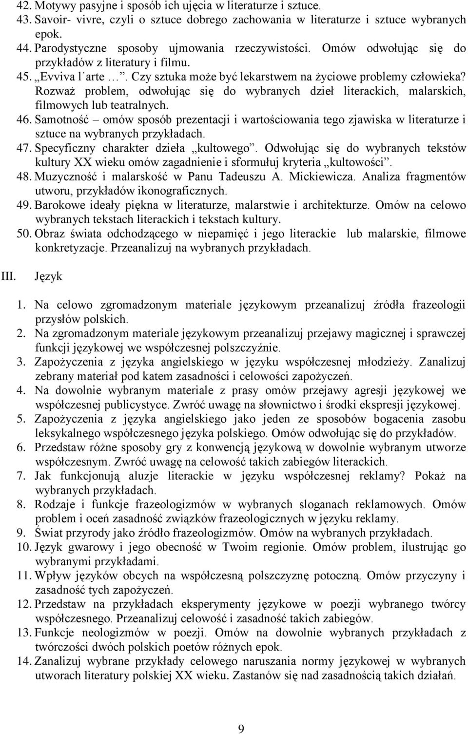 Rozważ problem, odwołując się do wybranych dzieł literackich, malarskich, filmowych lub teatralnych. 46.