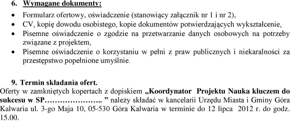 publicznych i niekaralności za przestępstwo popełnione umyślnie. 9. Termin składania ofert.