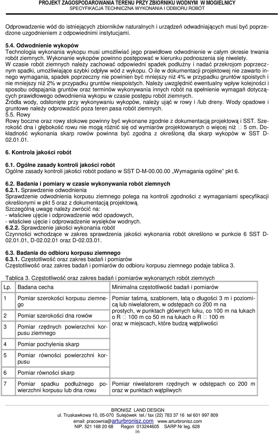 Wykonanie wykopów powinno postępować w kierunku podnoszenia się niwelety.