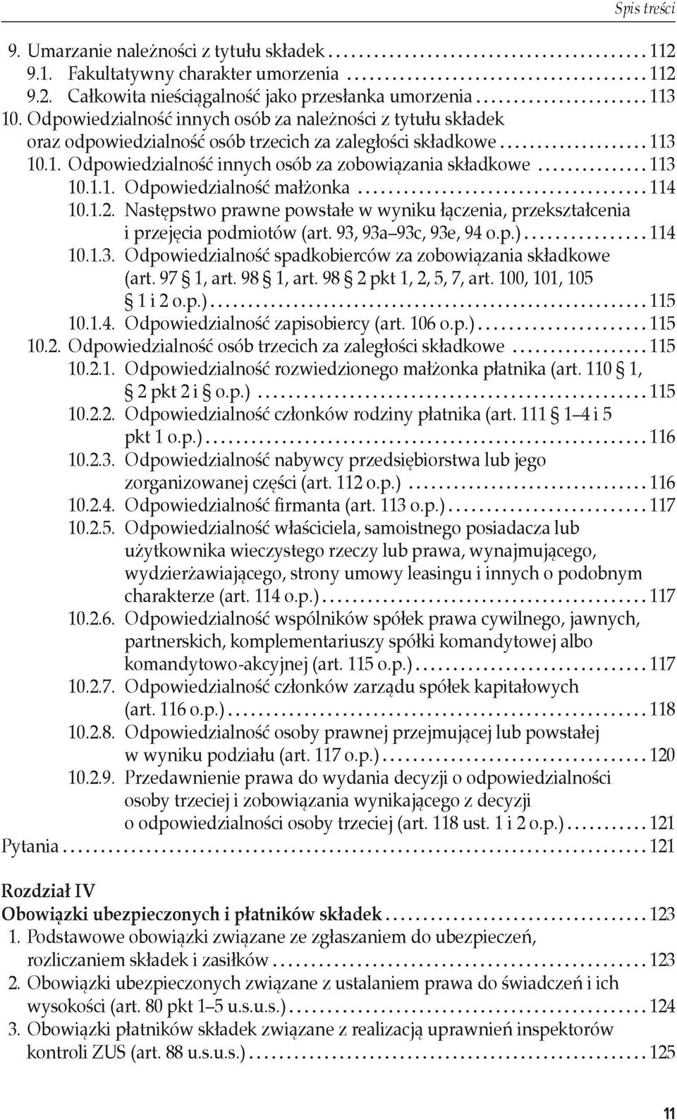 1.2. Następstwo prawne powstałe w wyniku łączenia, przekształcenia i przejęcia podmiotów (art. 93, 93a 93c, 93e, 94 o.p.) 114 10.1.3. Odpowiedzialność spadkobierców za zobowiązania składkowe (art.