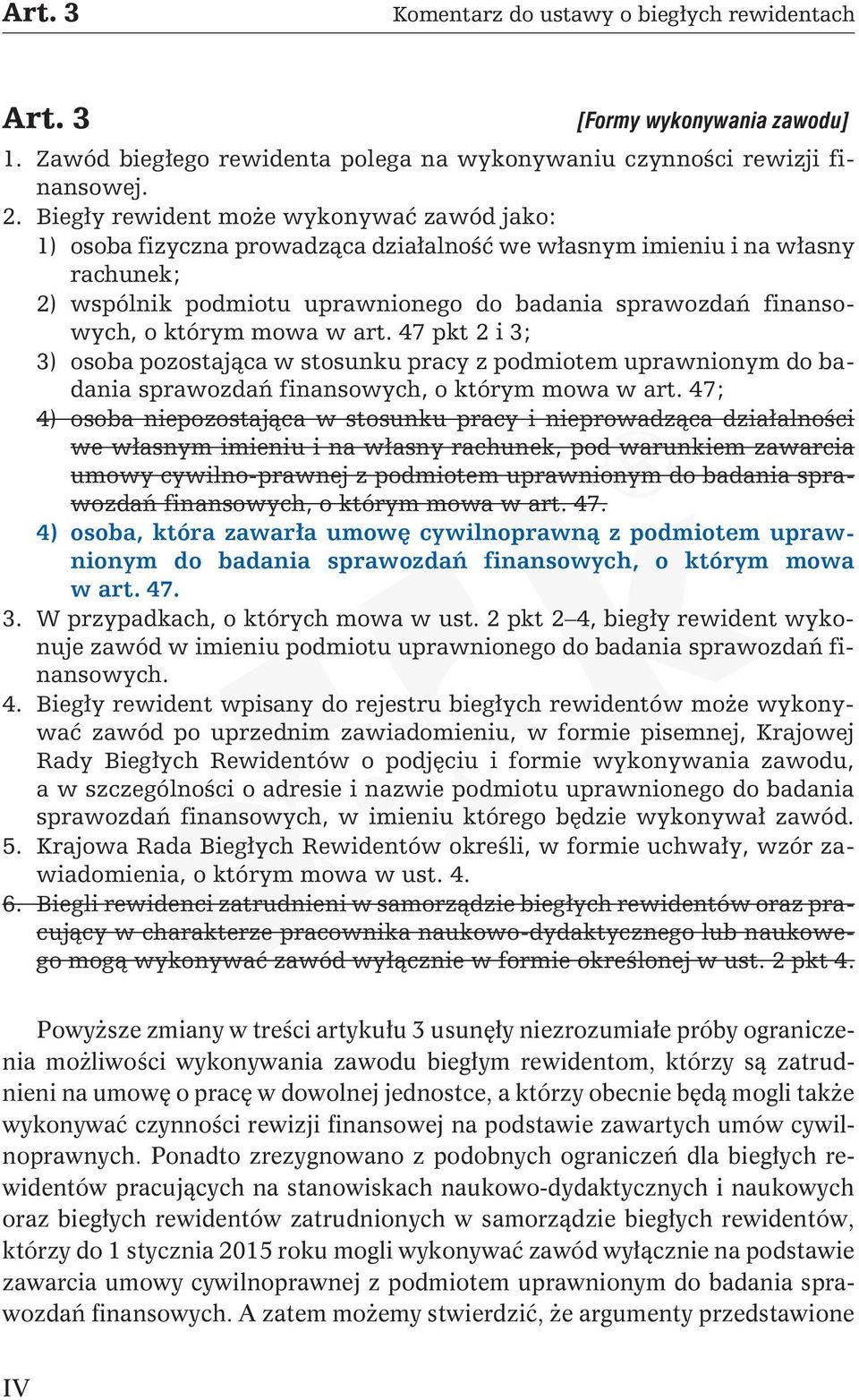 którym mowa w art. 47 pkt 2 i 3; 3) osoba pozostająca w stosunku pracy z podmiotem uprawnionym do badania sprawozdań finansowych, o którym mowa w art.