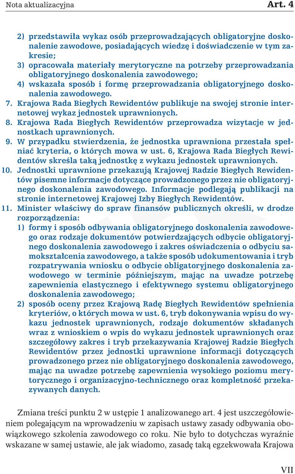 przeprowadzania obligatoryjnego doskonalenia zawodowego; 4) wskazała sposób i formę przeprowadzania obligatoryjnego doskonalenia zawodowego. 7.