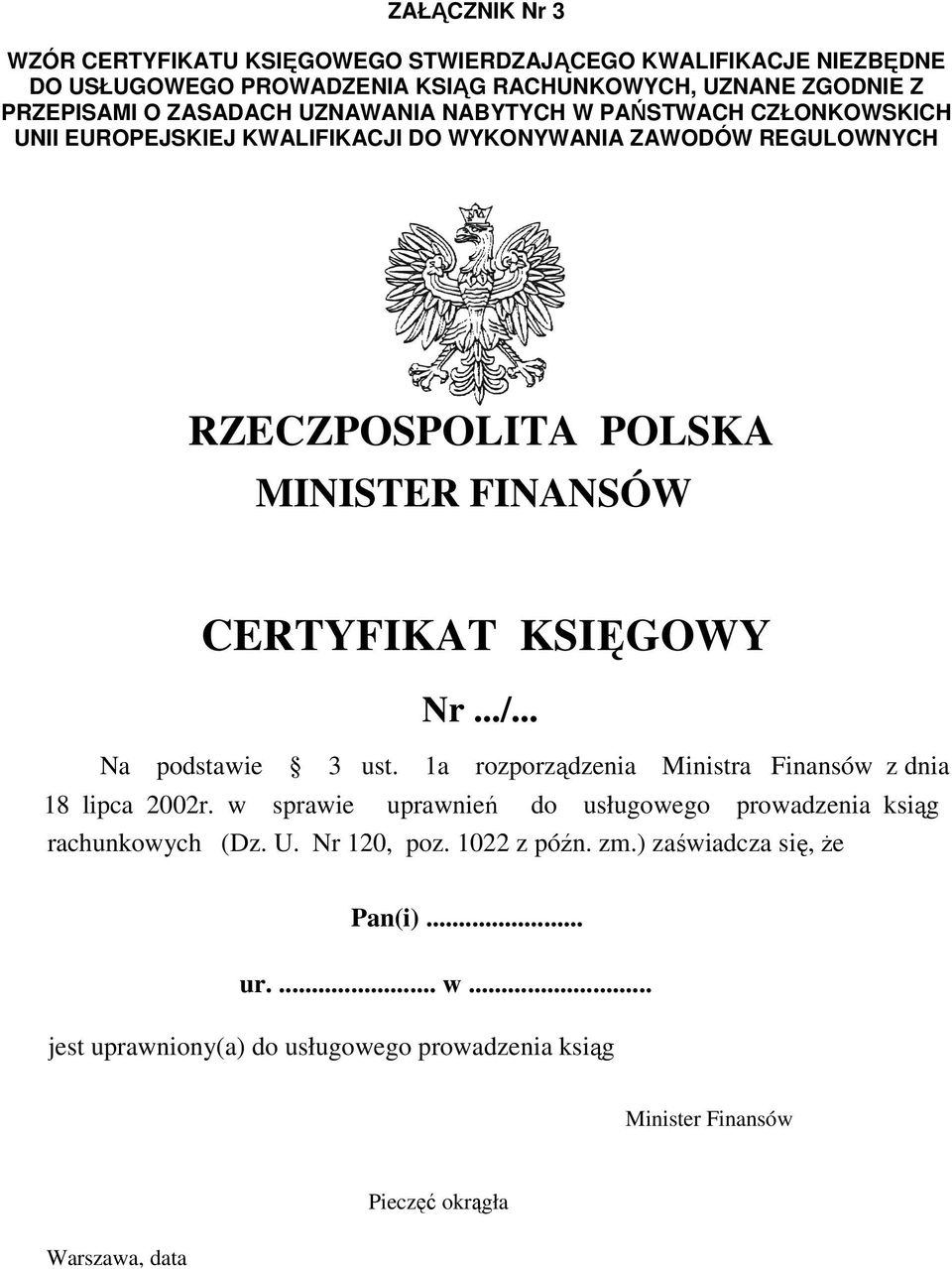 Nr.../... Na podstawie 3 ust. 1a rozporządzenia Ministra Finansów z dnia 18 lipca 2002r. w sprawie uprawnień do usługowego prowadzenia ksiąg rachunkowych (Dz. U.