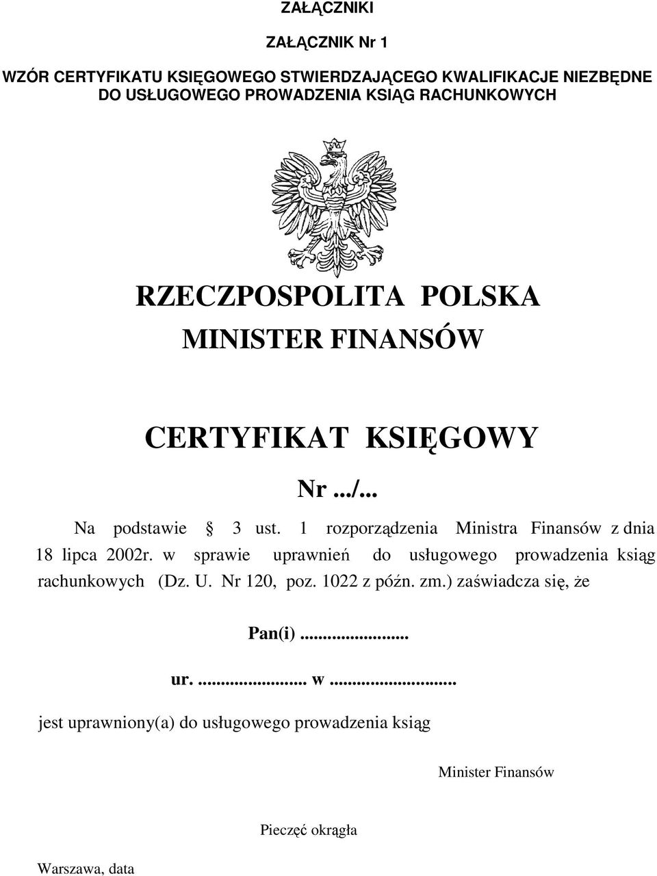 1 rozporządzenia Ministra Finansów z dnia 18 lipca 2002r. w sprawie uprawnień do usługowego prowadzenia ksiąg rachunkowych (Dz. U.