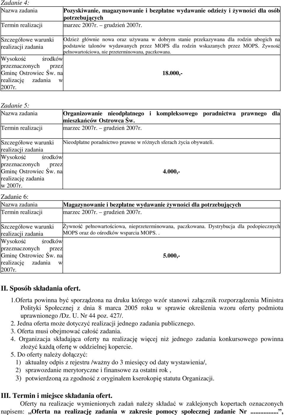 śywność pełnowartościowa, nie przeterminowana, paczkowana. 18.000,- Zadanie 5: Nazwa zadania Organizowanie nieodpłatnego i kompleksowego poradnictwa prawnego dla mieszkańców Ostrowca Św.
