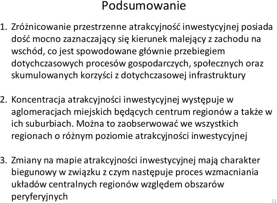 dotychczasowych procesów gospodarczych, społecznych oraz skumulowanych korzyści z dotychczasowej infrastruktury 2.