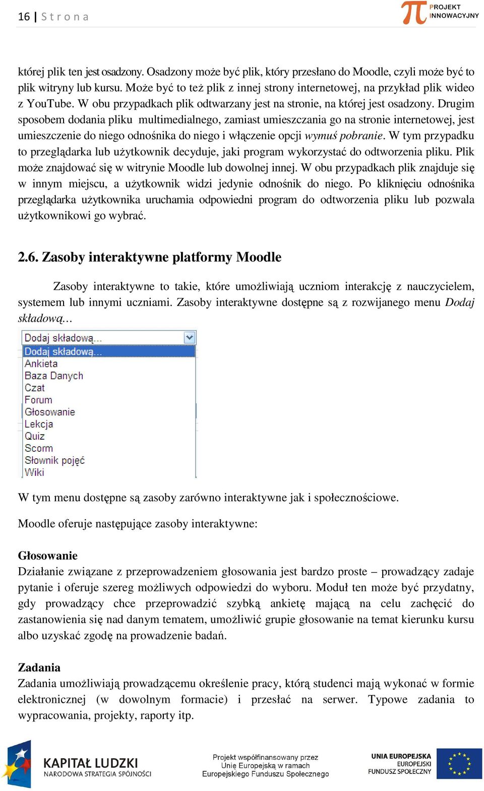 Drugim sposobem dodania pliku multimedialnego, zamiast umieszczania go na stronie internetowej, jest umieszczenie do niego odnośnika do niego i włączenie opcji wymuś pobranie.