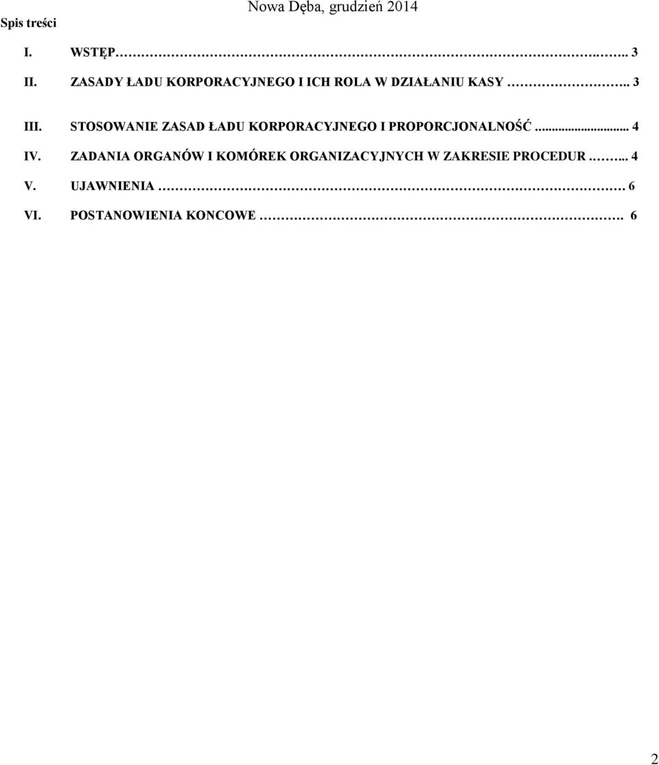 STOSOWANIE ZASAD ŁADU KORPORACYJNEGO I PROPORCJONALNOŚĆ... 4 IV.