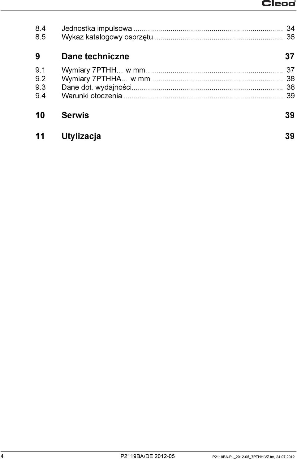 .. 38 9.3 Dane dot. wydajności... 38 9.4 Warunki otoczenia.