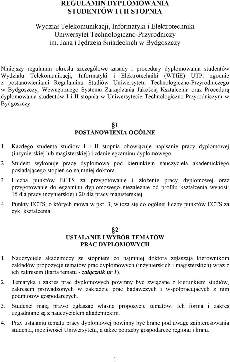 z postanowieniami Regulaminu Studiów Uniwersytetu Technologiczno-Przyrodniczego w Bydgoszczy, Wewnętrznego Systemu Zarządzania Jakością Kształcenia oraz Procedurą dyplomowania studentów I i II