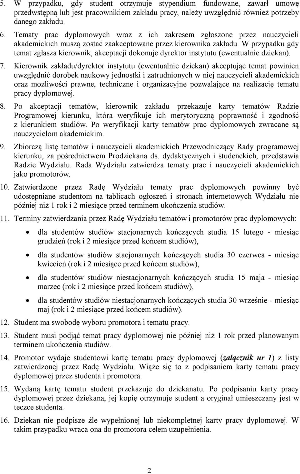 W przypadku gdy temat zgłasza kierownik, akceptacji dokonuje dyrektor instytutu (ewentualnie dziekan). 7.