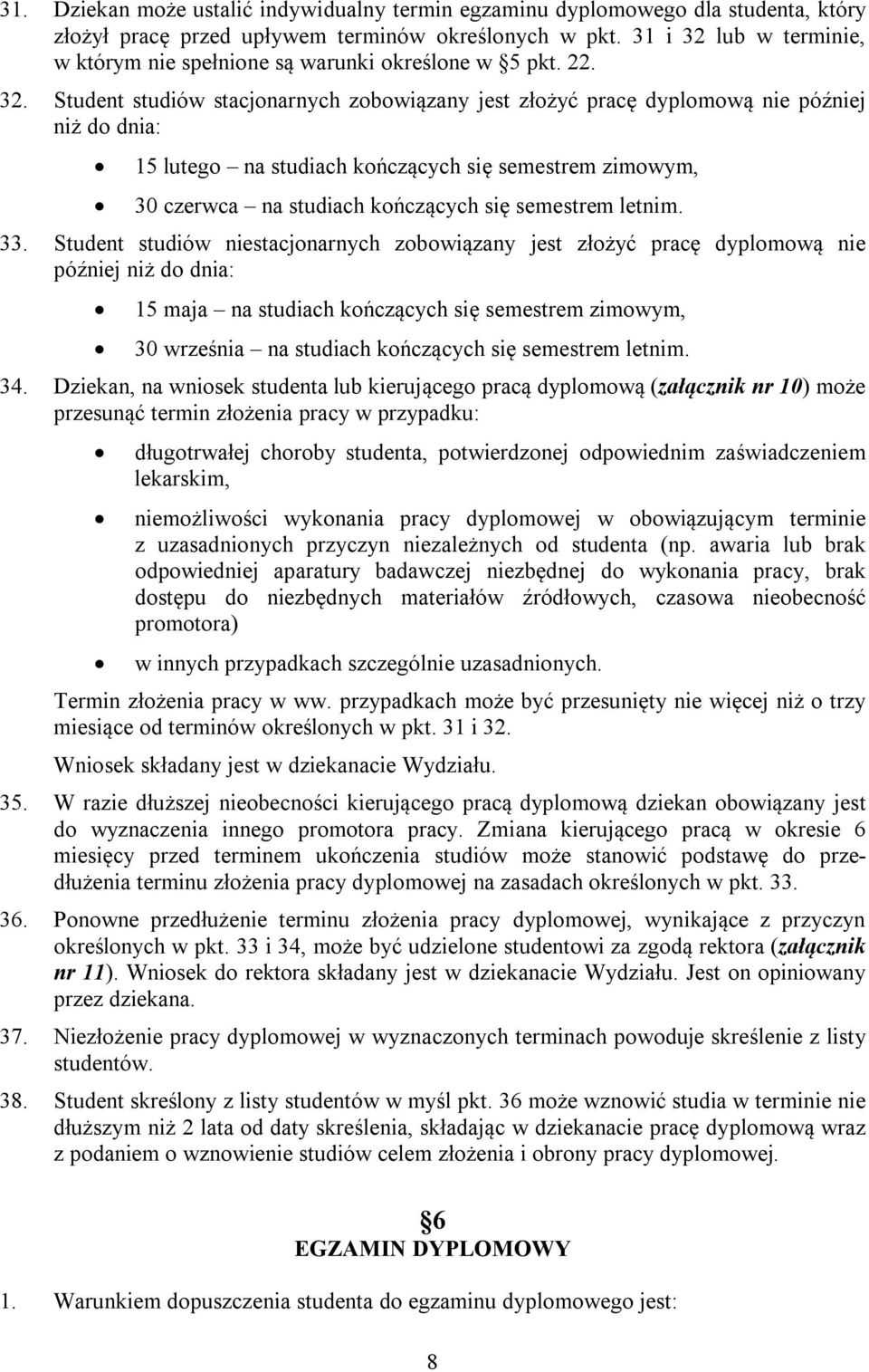 lub w terminie, w którym nie spełnione są warunki określone w 5 pkt. 22. 32.