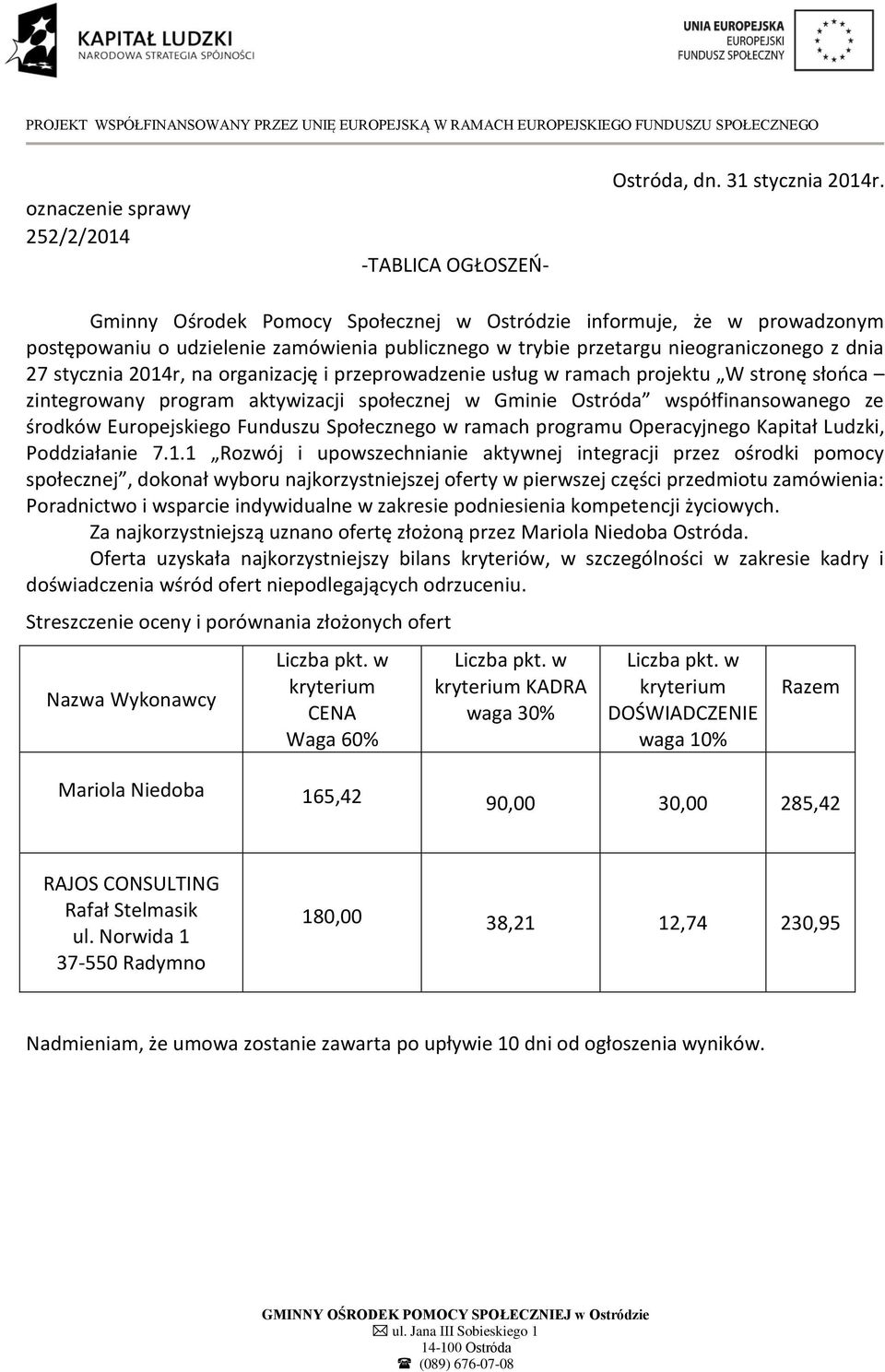 kompetencji życiowych. Za najkorzystniejszą uznano ofertę złożoną przez Mariola Niedoba Ostróda.