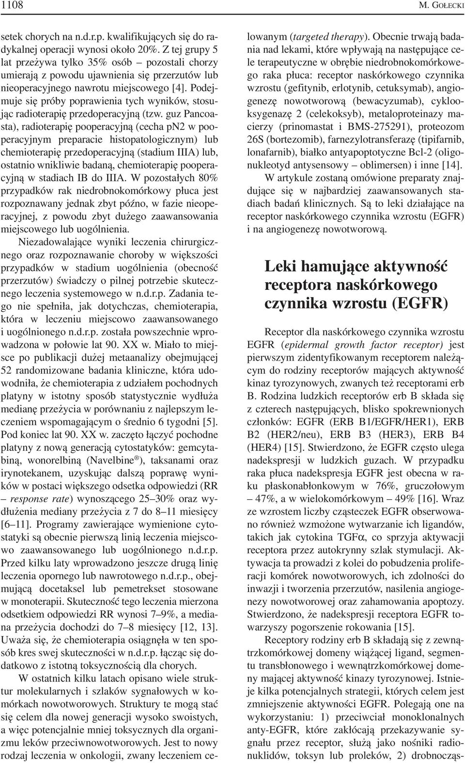 Podej muje się próby poprawienia tych wyników, stosu jąc radioterapię przedoperacyjną (tzw.