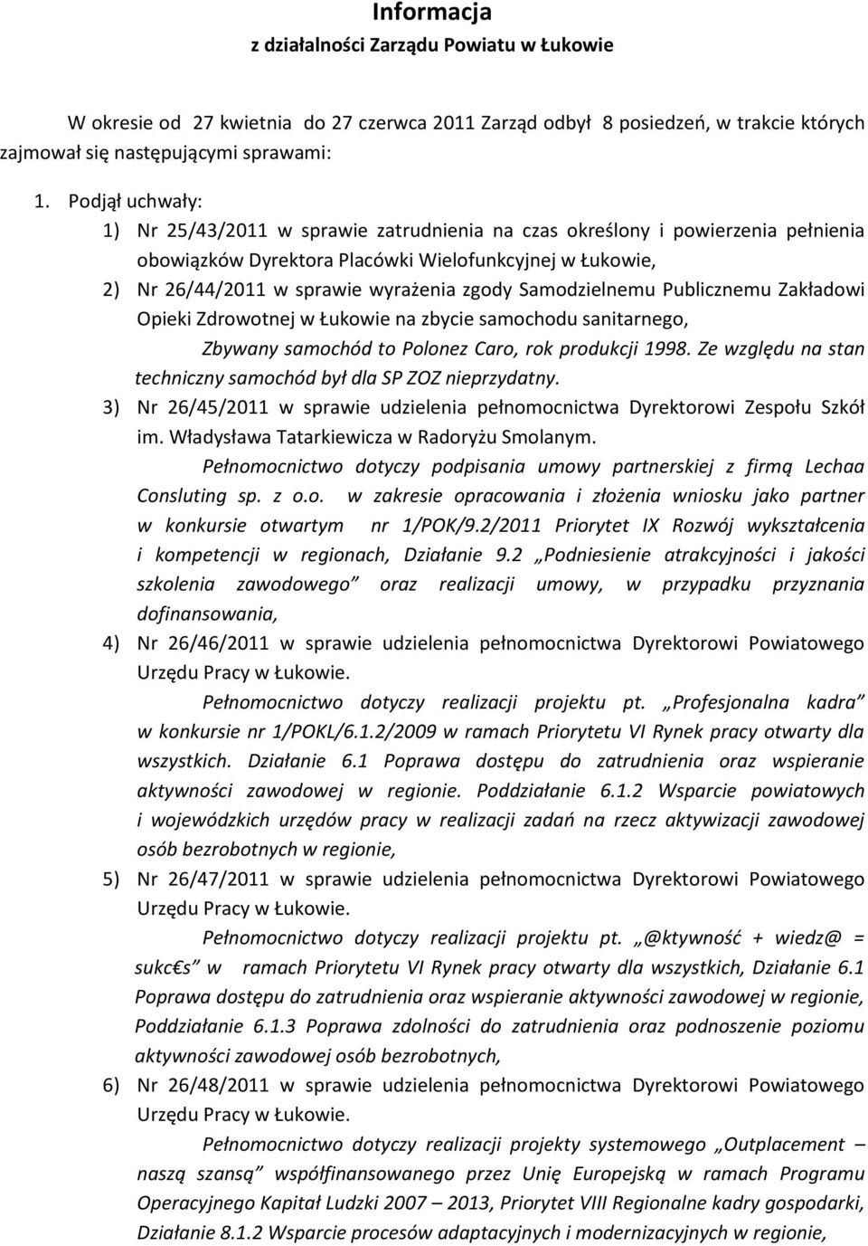 Samodzielnemu Publicznemu Zakładowi Opieki Zdrowotnej w Łukowie na zbycie samochodu sanitarnego, Zbywany samochód to Polonez Caro, rok produkcji 1998.