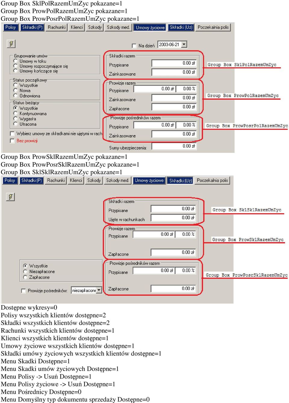 wszystkich klientów dostępne=1 Klienci wszystkich klientów dostępne=1 Umowy życiowe wszystkich klientów dostępne=1 Składki umówy życiowych wszystkich klientów dostępne=1 Menu