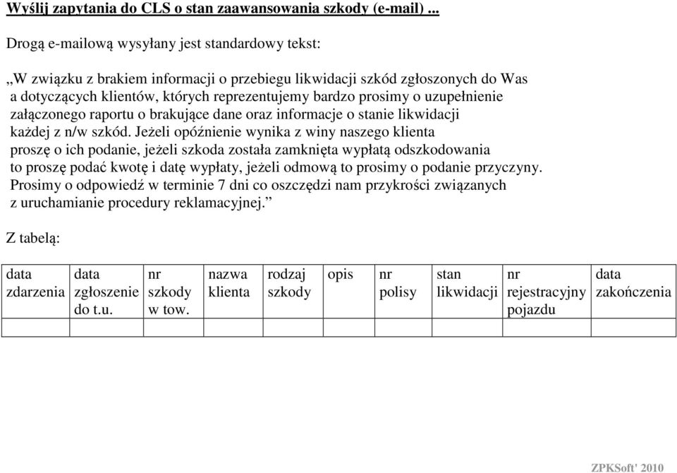 uzupełnienie załączonego raportu o brakujące dane oraz informacje o stanie likwidacji każdej z n/w szkód.