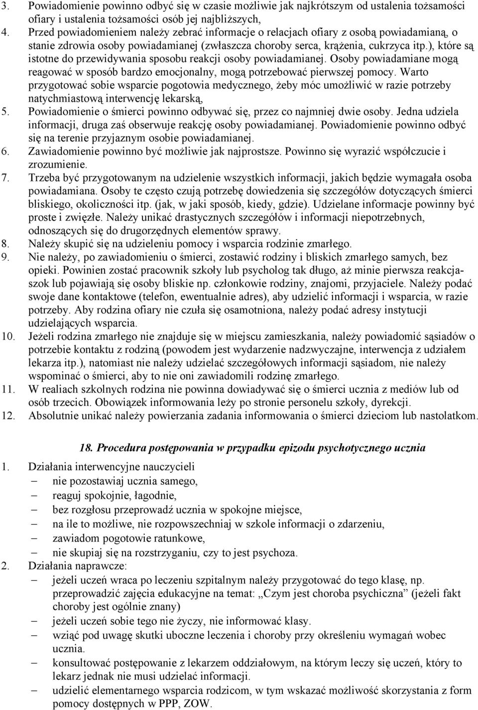 ), które są istotne do przewidywania sposobu reakcji osoby powiadamianej. Osoby powiadamiane mogą reagować w sposób bardzo emocjonalny, mogą potrzebować pierwszej pomocy.