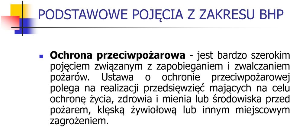 Ustawa o ochronie przeciwpożarowej polega na realizacji przedsięwzięć mających na