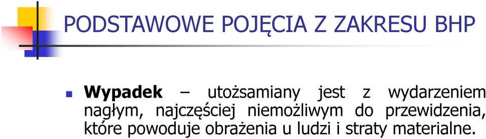 najczęściej niemożliwym do przewidzenia,