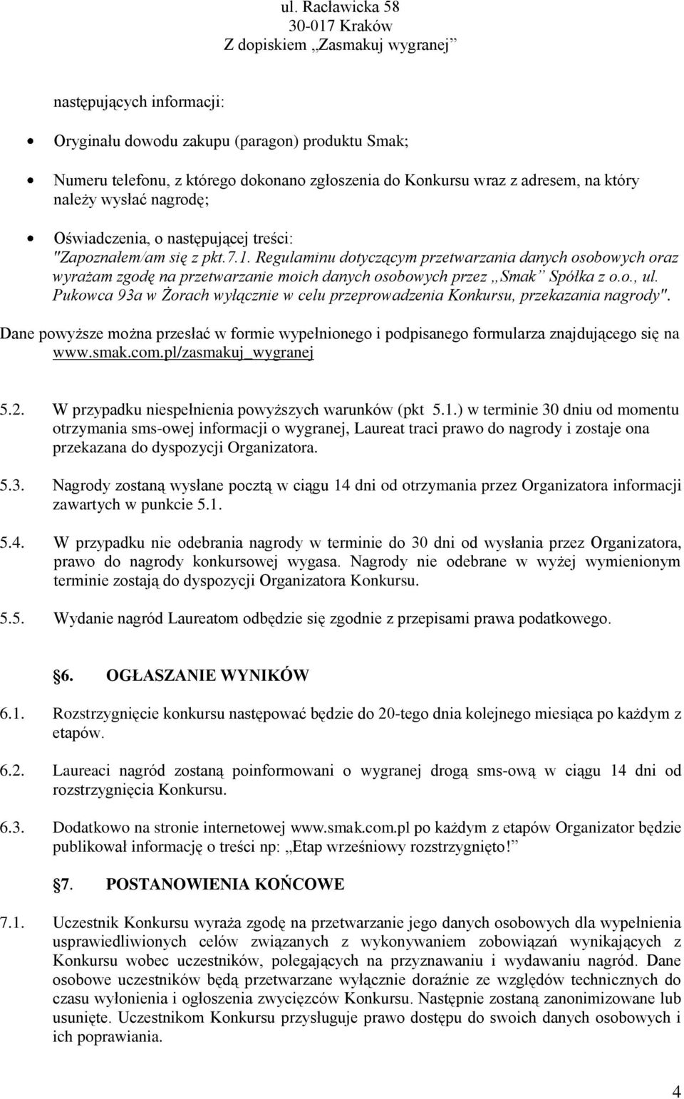 Regulaminu dotyczącym przetwarzania danych osobowych oraz wyrażam zgodę na przetwarzanie moich danych osobowych przez Smak Spółka z o.o., ul.