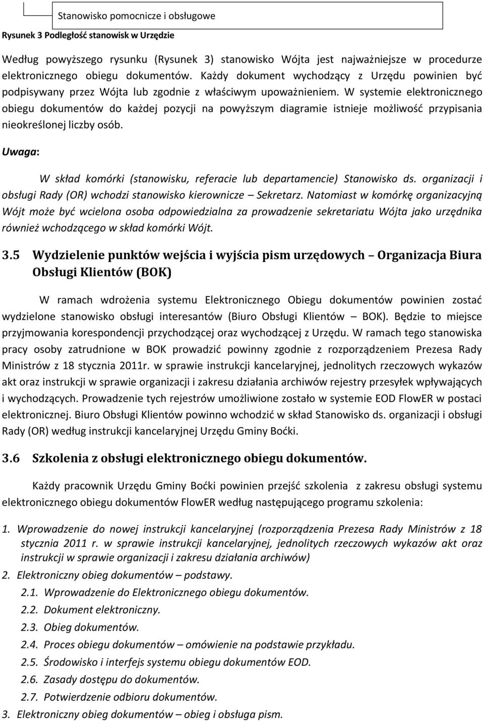 W systemie elektronicznego obiegu dokumentów do każdej pozycji na powyższym diagramie istnieje możliwość przypisania nieokreślonej liczby osób.