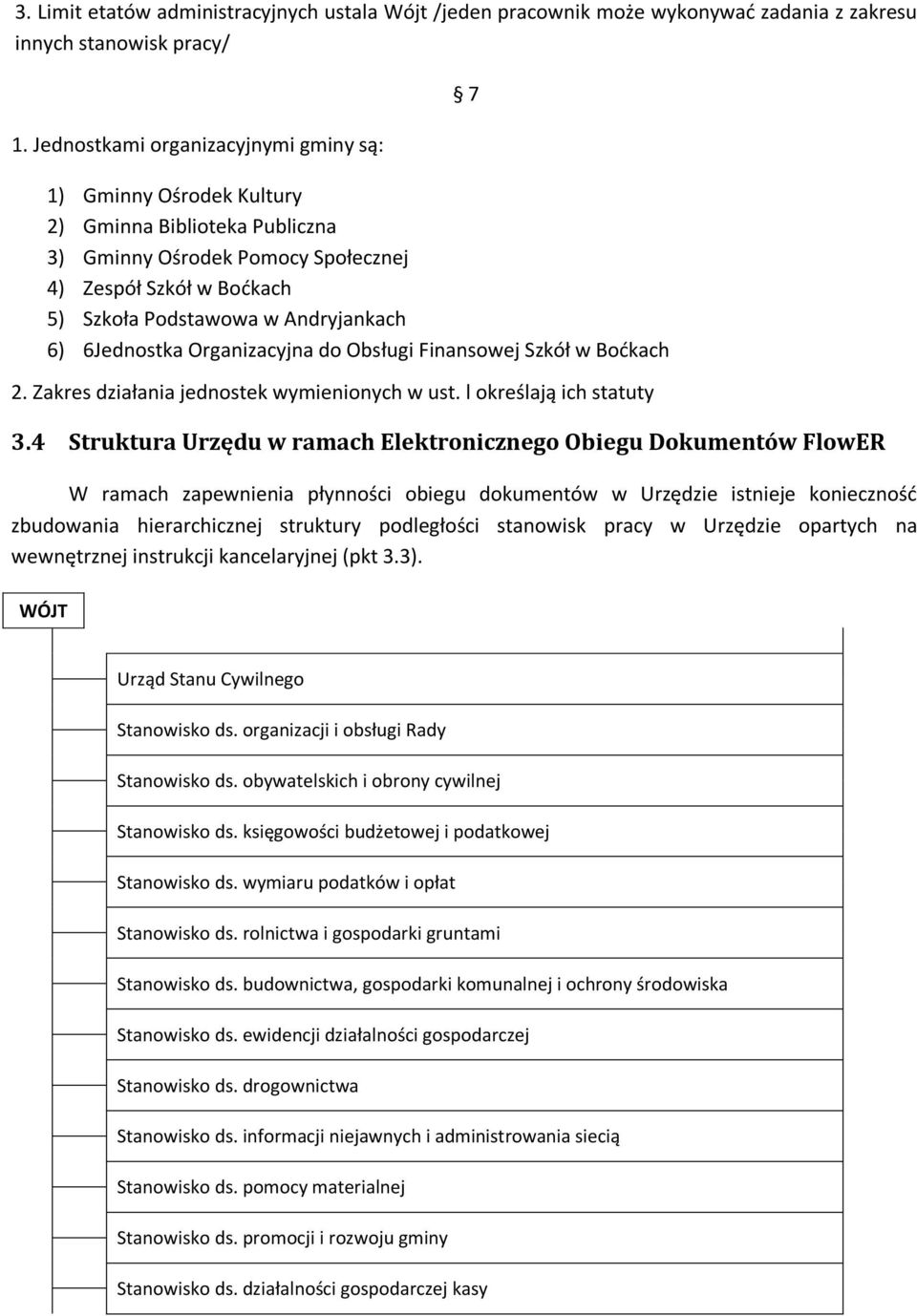 6Jednostka Organizacyjna do Obsługi Finansowej Szkół w Boćkach 2. Zakres działania jednostek wymienionych w ust. l określają ich statuty 3.