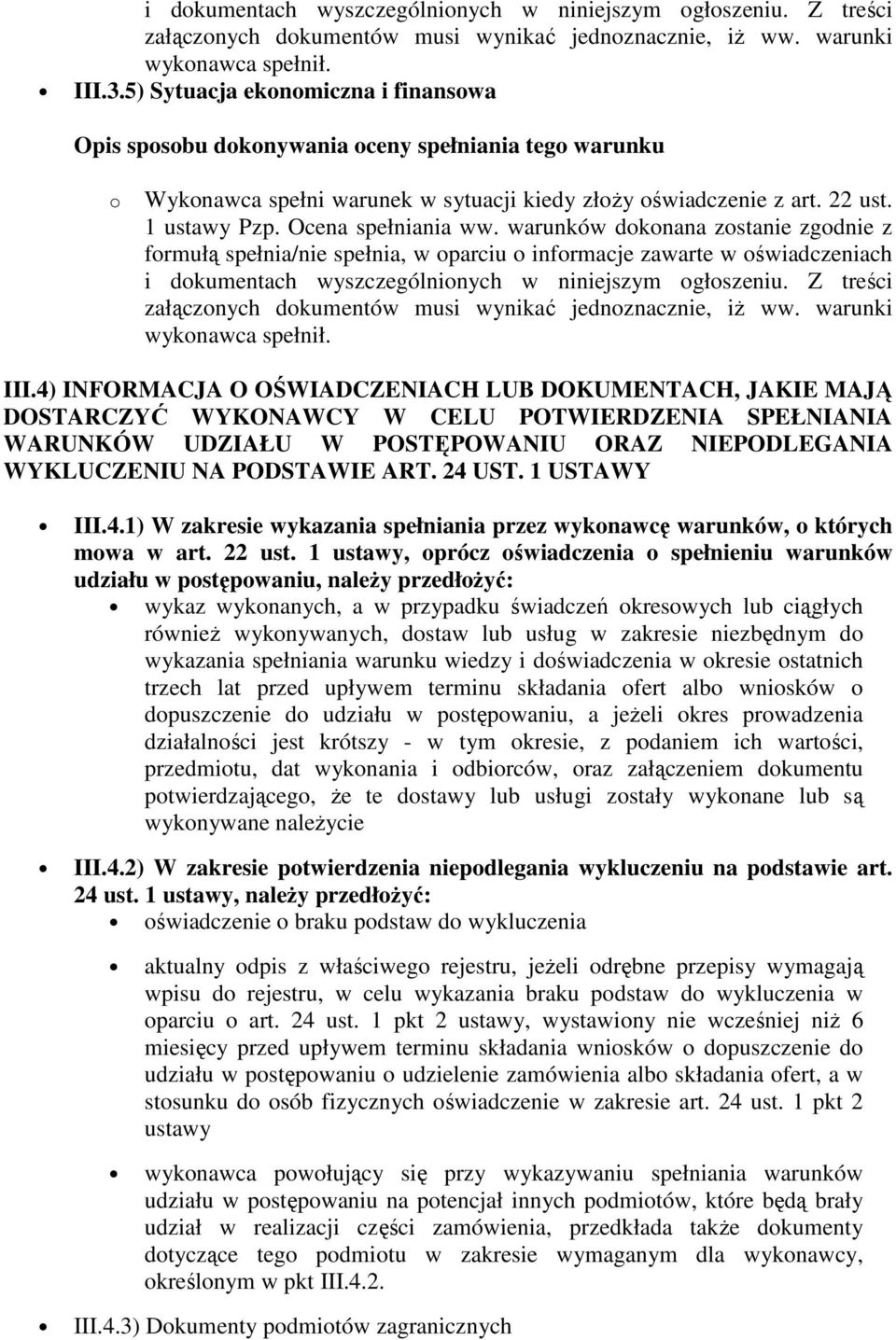 1 USTAWY III.4.1) W zakresie wykazania spełniania przez wykonawcę warunków, o których mowa w art. 22 ust.