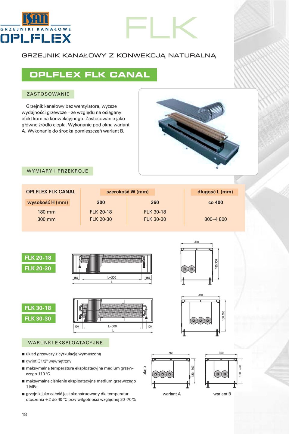 WYMIARY I PRZEKROJE OPLFLEX FLK CANAL szerokość W (mm) długość L (mm) wysokość H (mm) 300 360 co 400 180 mm FLK 20-18 FLK 30-18 300 mm FLK 20-30 FLK 30-30 800 4 800 FLK 20-18 FLK 20-30 FLK 30-18 FLK