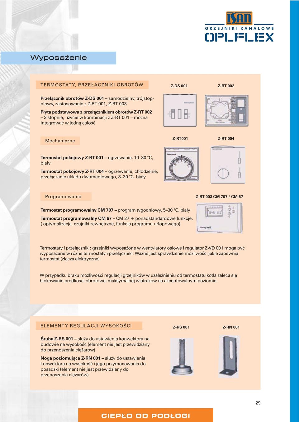 ogrzewanie, chłodzenie, przełączanie układu dwumediowego, 8 30 C, biały Programowalne Z-RT 003 CM 707 / CM 67 Termostat programowalny CM 707 program tygodniowy, 5 30 C, biały Termostat programowalny