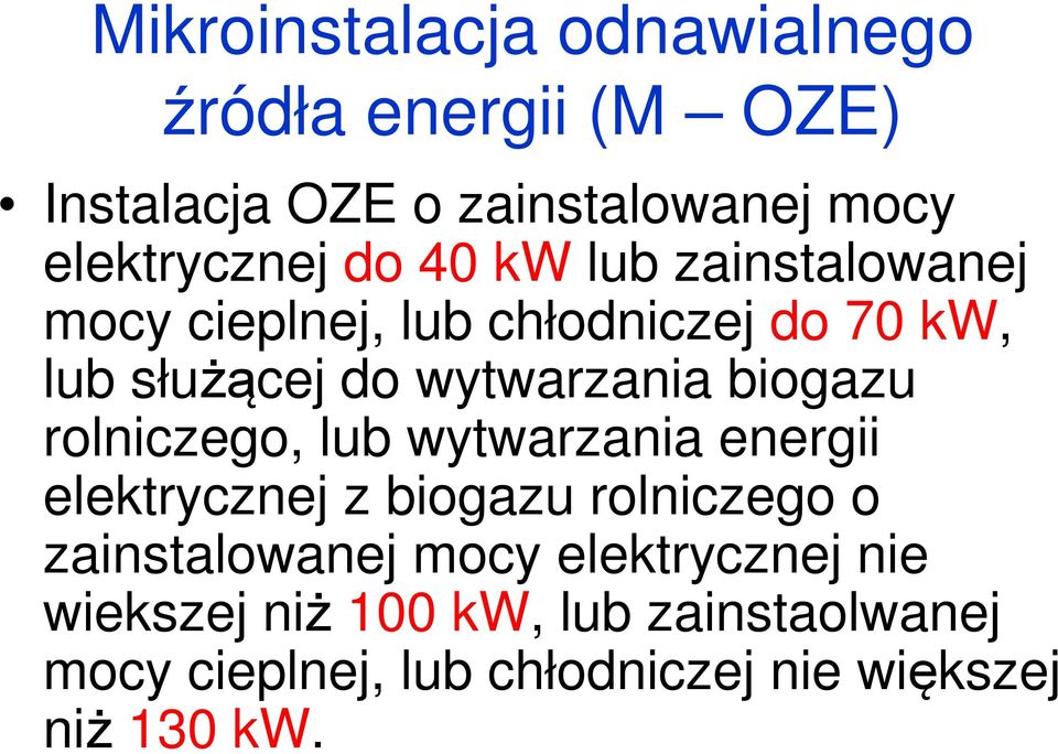 biogazu rolniczego, lub wytwarzania energii elektrycznej z biogazu rolniczego o zainstalowanej mocy